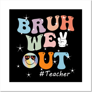 Bruh We Out Teacher Last Day of School Funny Teacher Posters and Art